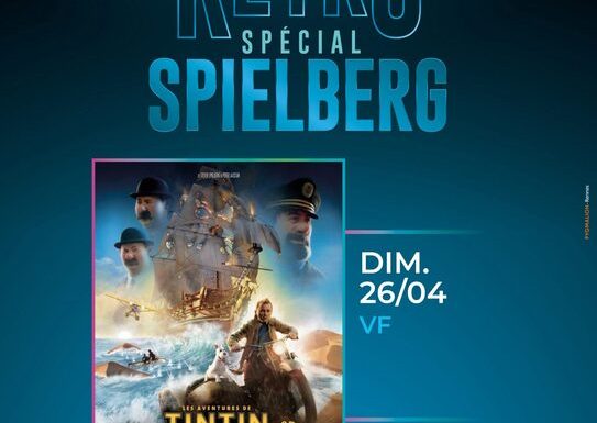 Rétrospective Spielberg – Les Aventures de Tintin : Le Secret de la Licorne