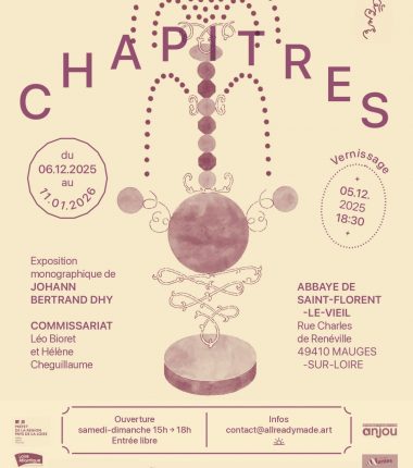 Exposition « Chapitres » de Johann Bertrand Dhy à l’Abbaye de Saint-Florent-le-Vieil