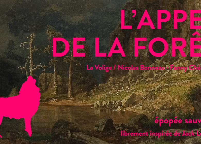 Scènes de pays : L&rsquo;appel de la forêt | Cie La Volige / Nicolas Bonneau – Fanny Chériaux